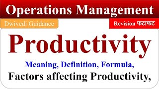 Productivity in Operations Management Productivity Meaning Formula Factors affecting Productivity [upl. by Ahgiel]