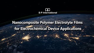 Nanocomposite Polymer Electrolyte Films for Electrochemical Device Applications [upl. by Timofei]