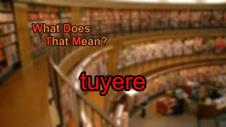 What does tuyere mean [upl. by Lorrimor861]