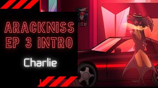 Arackniss EP 3 INTRO CHARLIE Hazbin Hotel Audio Series [upl. by Allekram]