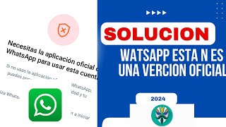 Solucion Necesitas la aplicación oficial de whatsapp para usar esta cuenta 2024 [upl. by Eugen]