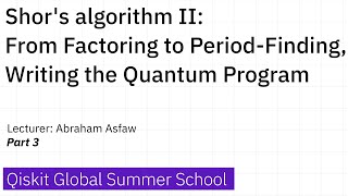 12 Shors algorithm II From Factoring to PeriodFinding Writing the Quantum Program  Part 3 [upl. by Ludeman]