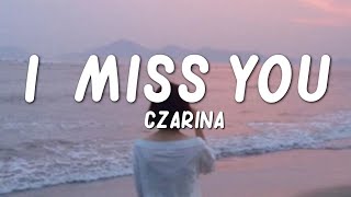 Czarina  I Miss You Lyrics [upl. by Krahmer]