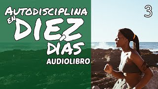 Audiolibro Autodisciplina en 10 días  3  Autoconversación orientada a la acción [upl. by Aras185]