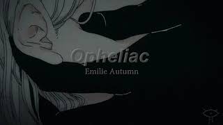 Slowed Down ☆ Opheliac ☆ Emilie Autumn [upl. by Calley]