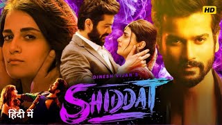 Shiddat 2021 Full Movie 720p HD In Hindi Story amp Facts  Sunny Kaushal  Radhika Madan [upl. by Madra217]