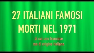 27 ITALIANI FAMOSI MORTI NEL 1971 [upl. by Judd]