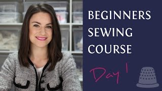 Beginners Sewing Course  Day 1  The Basics [upl. by Banyaz275]