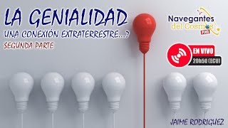 LA GENIALIDAD Una conexión extraterrestre Segunda Parte [upl. by Nonregla]