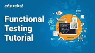 Functional Testing Tutorial  Types of Functional Testing  Software Testing Training  Edureka [upl. by Halil]