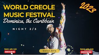 Dominica World Creole Music Festival 2023 Vlog Night 2 of the Caribbean Music Festival [upl. by Ahsot]