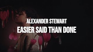 alexander stewart easier said than done slowedreverb [upl. by Eissolf]