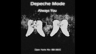 Depeche Mode  Always You Ipso Facto Mix OBS2023 [upl. by Mandel326]