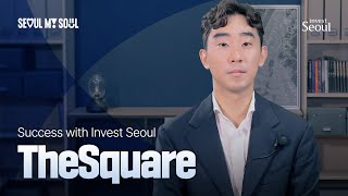 Success stories of Seoulbased companies in investment attractionThe Square [upl. by Iormina]