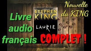 Livre audio STEPHEN KING en français  LAURIE  Complet ☆ Une petite nouvelle offerte par le King [upl. by Codel]