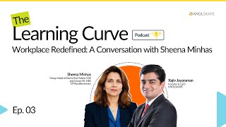 The Learning Curve  EP 03 Workplace Redefined A Conversation with Sheena Minhas [upl. by Yelknirb]