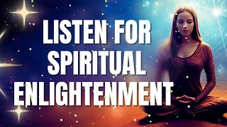 MEDITATION FOR SPIRITUAL ENLIGHTENMENT  CONNECT WITH HIGHER CONSCIOUSNESS [upl. by Ecirtnas]