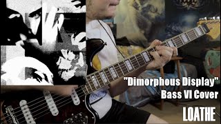 Loathe  Dimorphous Display Bass VI Cover [upl. by Carhart906]