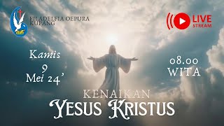 KENAIKAN YESUS KRISTUS  KAMIS 09 MEI 2024 [upl. by Frieder]