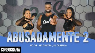 ABUSADAMENTE 2  MC DG MC GUSTTA DJ CASSULA  DanSa  Daniel Saboya Coreografia [upl. by Emmie]