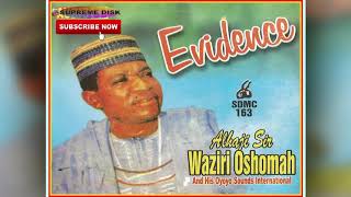 Etsako Music Alhaji Sir Waziri Oshomah  EVIDENCE Full Album [upl. by Abih]