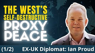 ExUK Diplomat EXPOSES Western Warmongering  Ian Proud [upl. by Oznohpla]