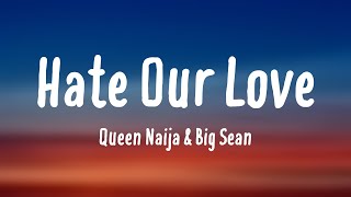 Hate Our Love  Queen Naija amp Big Sean Lyricsexploring 🏕 [upl. by Iridis]