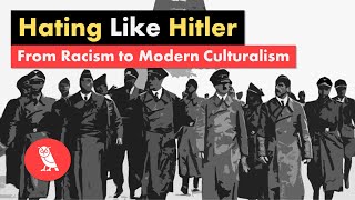 Hating Like Hitler in the 21st Century  From Racism to Culturalism [upl. by Marsland953]