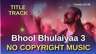 Bhool Bhulaiyaa 3  title track  No copyright music  song [upl. by Marleen]