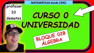 MATEMÁTICAS desde cero curso 0 UNIVERSIDAD Álgebra 02b [upl. by Hodge188]