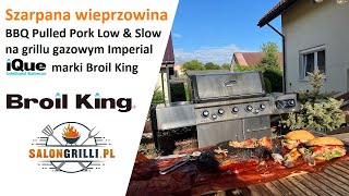 Szarpana wieprzowina BBQ Pulled Pork w Imperial QS 590 iQue Broil King SalonGrillipl [upl. by Nayllij]