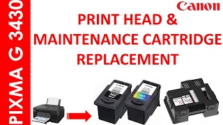 PIXMA G3430 PRINT HEAD AND MAINTENANCE CARTRIDGE REPLACEMMENT [upl. by Wang333]