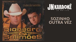 SOZINHO OUTRA VEZ RIONEGRO amp SOLIMÕES JN KARAOKE [upl. by Narra]