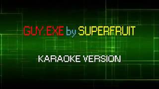 GUYEXE by SUPERFRUIT KARAOKE VERSION [upl. by Innes]