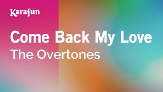 Come Back My Love  The Overtones  Karaoke Version  KaraFun [upl. by Reifel]