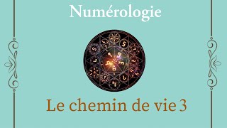 Numérologie Le chemin de vie 3 [upl. by Coletta461]