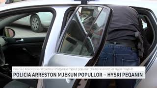 POLICIA ARRESTON MJEKUN POPULLOR – HYSRI PEQANIN  T7 [upl. by Giverin]