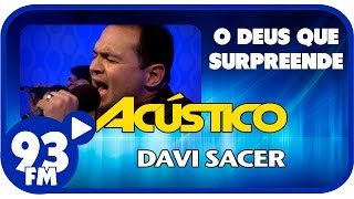 Davi Sacer  O DEUS QUE SURPREENDE  Acústico 93  AO VIVO  Março de 2014 [upl. by Tandi550]