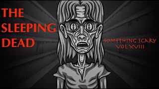 The Sleeping Dead  Something Scary Story Time  Volume XVIII  Snarled [upl. by Eizeerb]