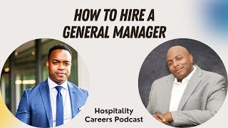 How To Hire A General Manager What Hotel General Managers Need To Know [upl. by Eenimod197]