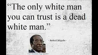 Mugabe quotes The only white man you can trust is a dead white man [upl. by Farmann]