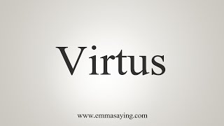 How To Say Virtus [upl. by Manbahs726]