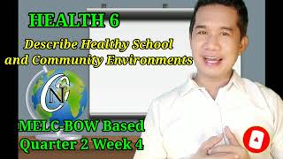 Health 6  Quarter 2 Week 4 Describe Healthy School And Community Environment  MELCBOW Based [upl. by Kidder]