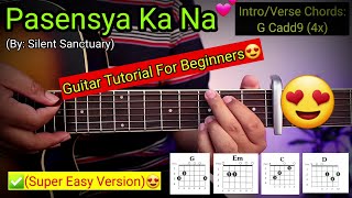 Pasensya Ka Na  Silent Sanctuary Super Easy Chords😍  4 Chords Lang  Guitar Tutorial [upl. by Buttaro226]