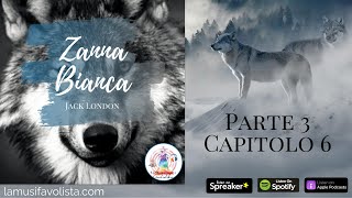 ZANNA BIANCA  J London ☾ Parte 3  Capitolo 6 ☆ Audiolibro ☆ [upl. by Hey197]