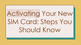 Activating Your New SIM Card Steps You Should Know [upl. by Ynogoham]