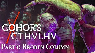 Cohors Cthulhu  Part 1 Broken Column [upl. by Nnyllaf]