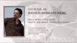 UĞUR IŞILAK  HAYALİN RENKLERİ SOLDU [upl. by Ted]