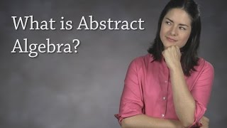 What is Abstract Algebra Modern Algebra [upl. by Cinemod826]