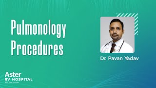 Pulmonology Procedures  Respiratory Care  Dr Pavan Yadav  Aster RV Hospital [upl. by Liatnahs]